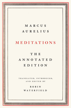 Meditations: The Annotated Edition  by Marcus Aurelius