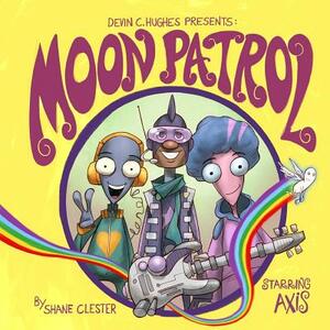Moon Patrol by Devin C. Hughes, Shane Clester