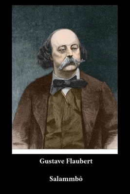 Gustave Flaubert - Salammbô by Gustave Flaubert