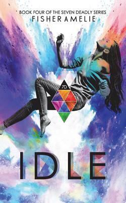 Idle: Book Four of The Seven Deadly Series by Fisher Amelie, Hollie Westring