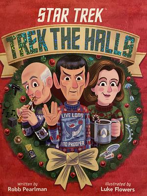 Star Trek: Trek the Halls by Robb Pearlman