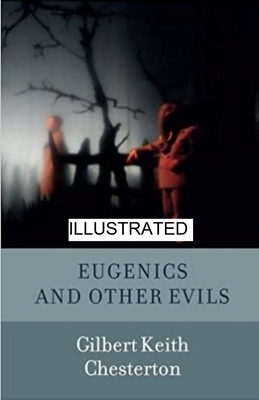 Eugenics and Other Evils illustrated by G.K. Chesterton