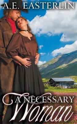 A Necessary Woman by A. E. Easterlin