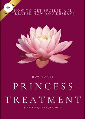 How to get princess treatment by femme fatale books