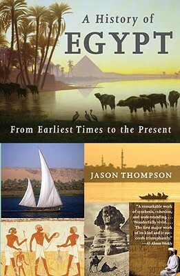 A History of Egypt: From Earliest Times to the Present by Jason Thompson