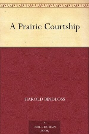 A Prairie Courtship by Harold Bindloss