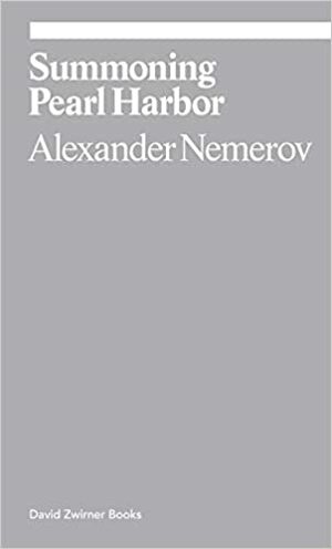 Summoning Pearl Harbor by Alexander Nemerov