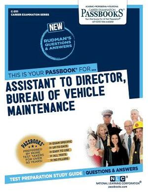 Assistant to Director, Bureau of Vehicle Maintenance by National Learning Corporation