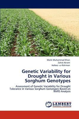 Genetic Variability for Drought in Various Sorghum Genotypes by Malik Muhammad Khan, Hafeez -Ur-Rahman, Zahid Akram