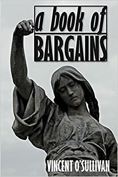 A Book of Bargains by Vincent O'Sullivan