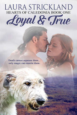 Loyal and True by Laura Strickland