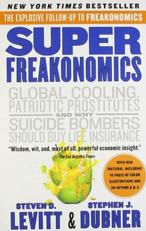 Super Freakonomics by Steven D. Levitt, Stephen J. Dubner