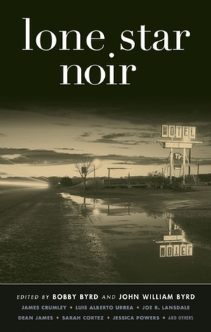 Lone Star Noir by Bobby Byrd, Johnny Byrd, John Byrd