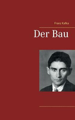Der Bau by Franz Kafka