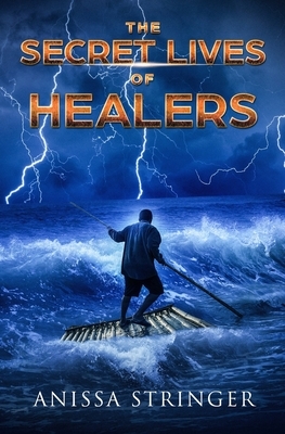 The Secret Lives of Healers by Anissa Stringer