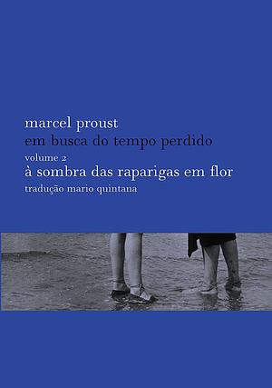 À Sombra das Raparigas em Flor by Marcel Proust