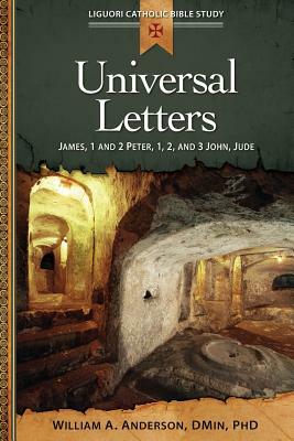 Universal Letters: James, 1 and 2 Peter, 1, 2, and 3 John, Jude by William Anderson