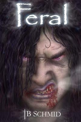 Feral by T.B. Schmid