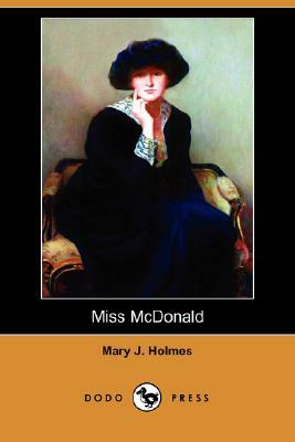 Miss McDonald (Dodo Press) by Mary J. Holmes
