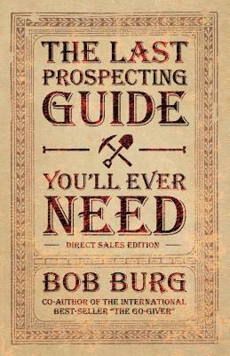 The Last Prospecting Guide You'll Ever Need: Direct Sales Edition by Bob Burg