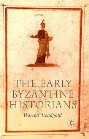 The Early Byzantine Historians by Warren Treadgold