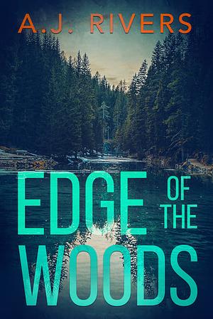 Edge of the Woods by A.J. Rivers