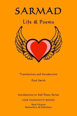 Sarmad: Life & Poems by Paul Smith