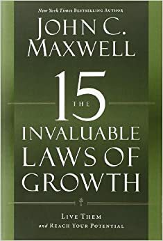 15 hindamatut kasvuseadust, järgi neid ja saavuta oma potentsiaal by John C. Maxwell