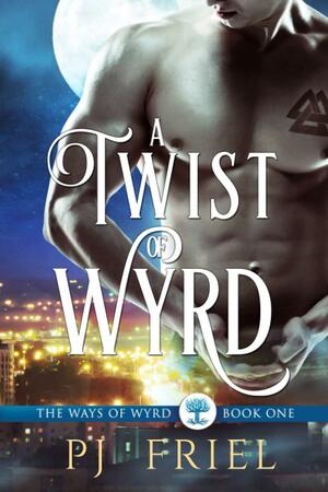A Twist of Wyrd by P.J. Friel