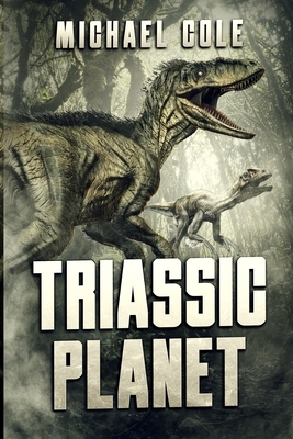 Triassic Planet by Michael Cole