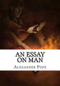 An Essay On Man by Alexander Pope