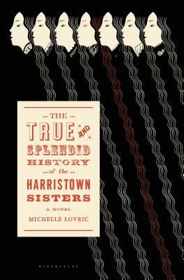 The True & Splendid History of the Harristown Sisters by Michelle Lovric