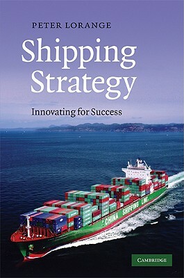 Shipping Strategy: Innovating for Success by Peter Lorange