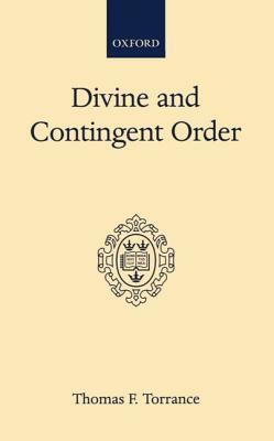 Divine and Contingent Order by Thomas F. Torrance