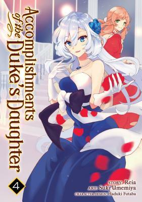 Accomplishments of the Duke's Daughter Vol. 4 by Suki Umemiya, Reia
