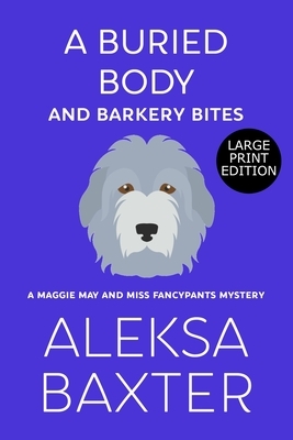 A Buried Body and Barkery Bites by Aleksa Baxter