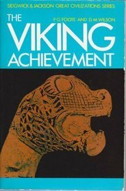 The Viking Achievement: The Society and Culture of Early Medieval Scandinavia by David M. Wilson, Peter Godfrey Foote