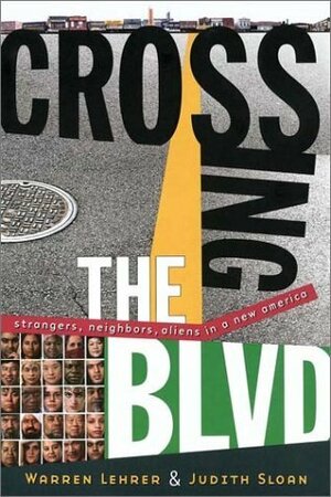 Crossing the BLVD: Strangers, Neighbors, Aliens in a New America by Judith Sloan, Warren Lehrer