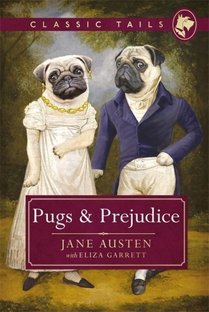 Pugs and Prejudice by Eliza Garrett, Jane Austen