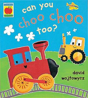 Can You Choo Choo Too? by David Wojtowycz