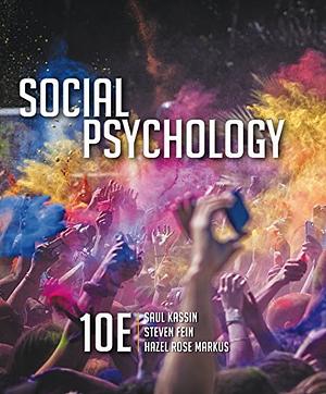 Social Psychology by Saul M. Kassin;Steven Fein;Hazel Markus