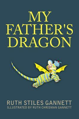 My Father's Dragon by Ruth Stiles Gannett