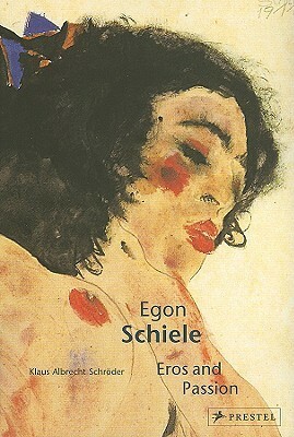 Egon Schiele: Eros and Passion (Pegasus) by Klaus Albrecht Schröder