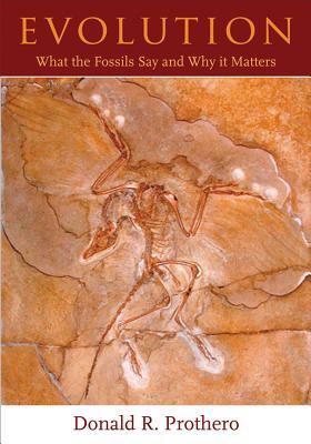 Evolution: What the Fossils Say and Why It Matters by Donald R. Prothero