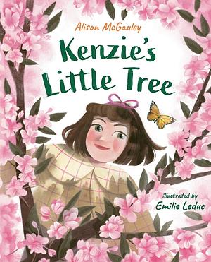 Kenzie's Little Tree by Emilie Leduc, Alison McGauley