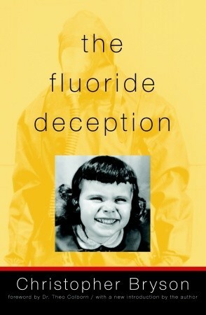 The Fluoride Deception by Christopher Bryson, Theo Colborn