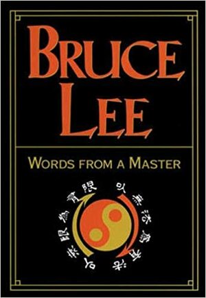 Bruce Lee: Words from a Master by John Little, Robert Wolff