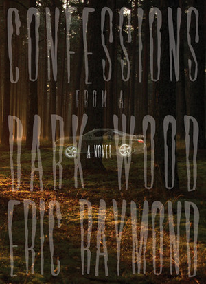 Confessions from a Dark Wood by Eric Raymond