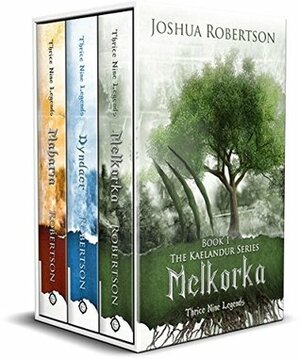 The Kaelandur Series: Thrice Nine Legends by Joshua Robertson