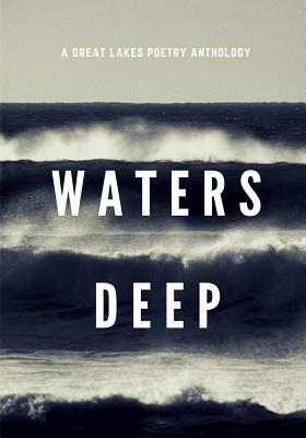 Waters Deep: A Great Lakes Poetry Anthology by Split Rock Review Books